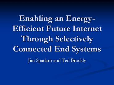 Enabling an Energy-Efficient Future Internet Through Selectively Connected End Systems