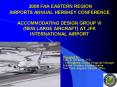 2008 FAA EASTERN REGION AIRPORTS ANNUAL HERSHEY CONFERENCE  ACCOMMODATING DESIGN GROUP VI   (NEW LARGE AIRCRAFT) AT JFK INTERNATIONAL AIRPORT PowerPoint PPT Presentation