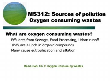 MS312: Sources of pollution Oxygen consuming wastes