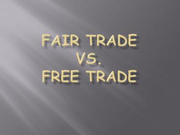 FAIR TRADE vs. free trade