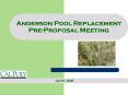 Anderson Pool Replacement PreProposal Meeting PowerPoint PPT Presentation