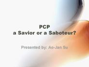 PCP a Savior or a Saboteur?