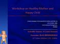 Workshop on Healthy Mother and Happy Child PowerPoint PPT Presentation