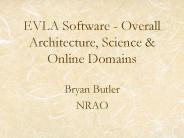 EVLA Software - Overall Architecture, Science
