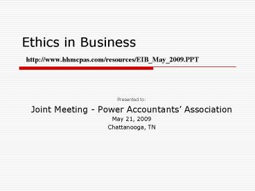 Ethics in Business http:www'hhmcpas'comresourcesEIB_May_2009'PPT