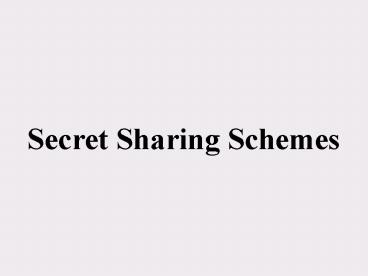 Secrete sharing schemes