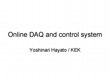 Online DAQ and control system