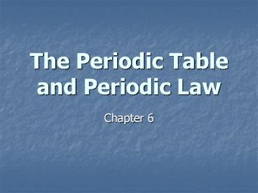 The Periodic Table and Periodic Law