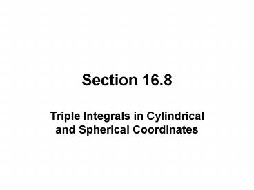 Triple Integrals in Cylindrical and Spherical Coordinates