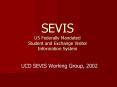 SEVIS US Federally Mandated Student and Exchange Visitor Information System PowerPoint PPT Presentation