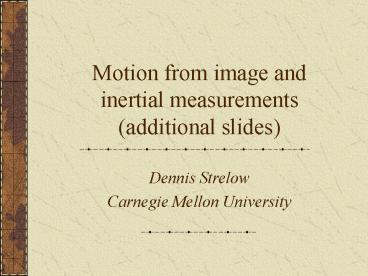 Motion from image and inertial measurements additional slides