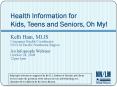 Health Information for Kids, Teens and Seniors, Oh My PowerPoint PPT Presentation
