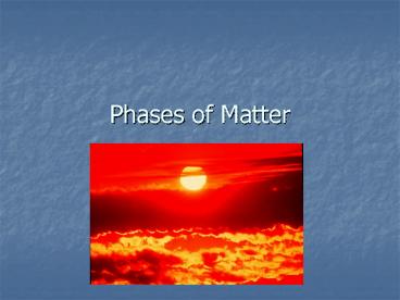 Phases of Matter