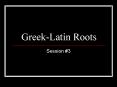 Greek-Latin Roots PowerPoint PPT Presentation