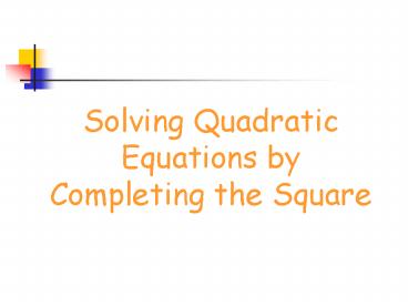 Solving Quadratic Equations by Completing the Square
