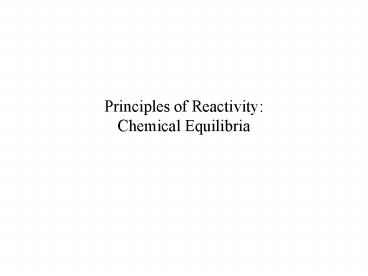 Principles of Reactivity: Chemical Equilibria