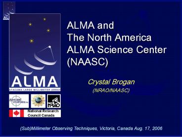 ALMA and       The North America ALMA Science Center (NAASC)