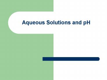 Aqueous Solutions and pH