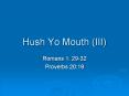 Hush Yo Mouth (III) PowerPoint PPT Presentation