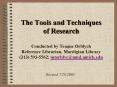 The Tools and Techniques of Research Conducted by Teague Orblych Reference Librarian, Mardigian Libr PowerPoint PPT Presentation