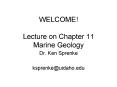 WELCOME Lecture on Chapter 11 Marine Geology PowerPoint PPT Presentation