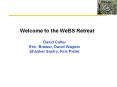 Welcome to the WeBS Retreat PowerPoint PPT Presentation