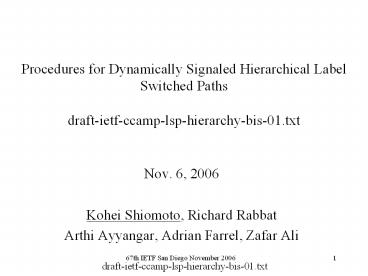 Procedures%20for%20Dynamically%20Signaled%20Hierarchical%20Label%20Switched%20Paths%20draft-ietf-ccamp-lsp-hierarchy-bis-01.txt