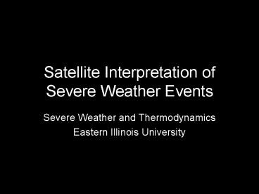 Satellite Interpretation of Severe Weather Events