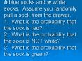 A drawer contains r red socks, b blue socks and w white socks' Assume you randomly pull a sock from PowerPoint PPT Presentation