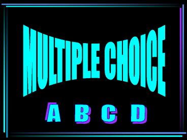 MULTIPLE CHOICE