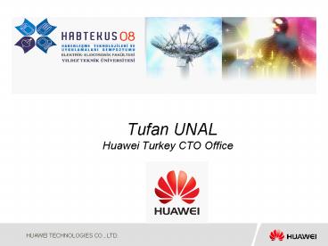 Tufan UNAL  Huawei Turkey CTO Office