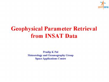 Geophysical Parameter Retrieval from INSAT Data
