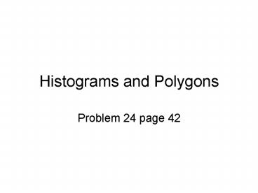 Histograms and Polygons