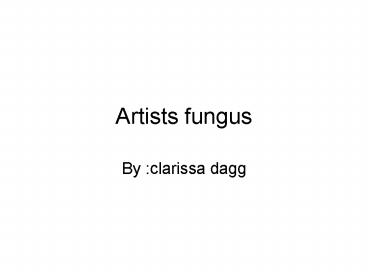 Artists fungus