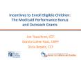 Incentives to Enroll Eligible Children: The Medicaid Performance Bonus and Outreach Grants PowerPoint PPT Presentation