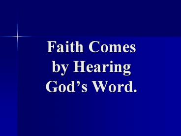 Faith Comes         by Hearing       God