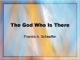 The God Who Is There PowerPoint PPT Presentation