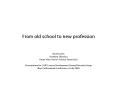 From old school to new profession PowerPoint PPT Presentation