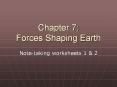 Chapter 7: Forces Shaping Earth PowerPoint PPT Presentation