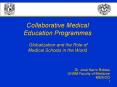 Collaborative Medical Education Programmes  Globalization and the Role of Medical Schools in the World PowerPoint PPT Presentation