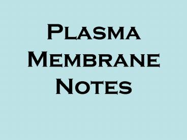 Plasma Membrane Notes