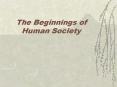 The Beginnings of Human Society PowerPoint PPT Presentation