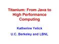 Titanium: From Java to High Performance Computing PowerPoint PPT Presentation