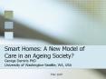 Smart%20Homes:%20A%20New%20Model%20of%20Care%20in%20an%20Ageing%20Society? PowerPoint PPT Presentation