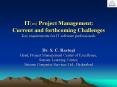 IT(es) Project Management: Current and forthcoming Challenges Key requirements for IT software professionals  Dr. S. C. Rastogi Head, Project Management Center of Excellence, Satyam Learning Center, Satyam Computer Services Ltd., Hyderabad PowerPoint PPT Presentation