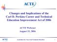 Changes and Implications of the Carl D' Perkins Career and Technical Education Improvement Act of 20 PowerPoint PPT Presentation