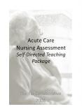 Acute Care Nursing Assessment Self-Directed Teaching Package PowerPoint PPT Presentation