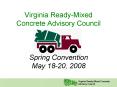 Virginia ReadyMixed Concrete Advisory Council Spring Convention May 1820, 2008 PowerPoint PPT Presentation