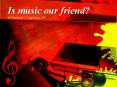 Is music our friend PowerPoint PPT Presentation