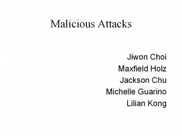 Malicious Attacks